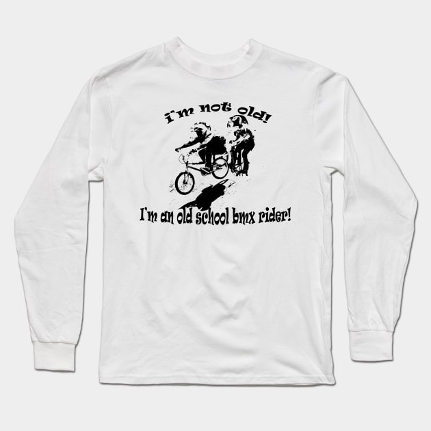 i'm not old Long Sleeve T-Shirt by rickylabellevie